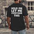 Hold On Let Me Overthink This Anxiety Introvert Men's Back Print T-Shirt Hold On Let Me Overthink This Anxiety Introvert Men's Back Print T-Shirt