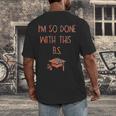 I'm So Done With This BS Graduation Men's Back Print T-Shirt