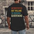 Introverted But Willing To Discuss Gardening Hobby Men's Back Print T-Shirt