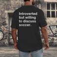 Introverted But Willing To Discuss Soccer Introverts Men's Back Print T-Shirt Introverted But Willing To Discuss Soccer Introverts Men's Back Print T-Shirt