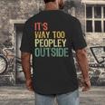 It's Way Too Peopley Outside Introvert Sarcastic Vintage Men's Back Print T-Shirt