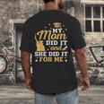 My Mom Did It And She Did It For Me Graduation Graduate Men's Back Print T-Shirt