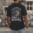If You Need Me Owl Be Reading Book Students Lover Men's Back Print T-Shirt