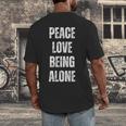 Peace Love And Being Alone Sarcastic Humor Introvert Men's Back Print T-Shirt