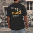 There's A 99 Chance I Don't Care Introvert Humor Men's Back Print T-Shirt There's A 99 Chance I Don't Care Introvert Humor Men's Back Print T-Shirt