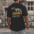 There's A 99 Chance I Don't Care Introvert Humor Men's Back Print T-Shirt