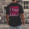 I Came I Saw I Left Early Sarcastic Introvert Saying Men's Back Print T-Shirt I Came I Saw I Left Early Sarcastic Introvert Saying Men's Back Print T-Shirt