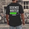 Science Writer Loading Graduation Graduate New Job Men's Back Print T-Shirt
