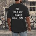 See This Is Why I Wanted To Stay Home Introvert Quote Men's Back Print T-Shirt See This Is Why I Wanted To Stay Home Introvert Quote Men's Back Print T-Shirt