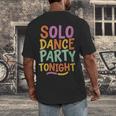Solo Dance Party Tonight Singles Introvert Humor Men's Back Print T-Shirt
