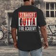 Straight Outta Fire AcademyShirt Firefighter Graduation Men's Back Print T-Shirt