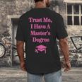Trust Me I Have A Master's Degree Graduation Men's Back Print T-Shirt