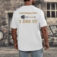 Archaeological Pun Shirts Archeology I Dig It Graduation Archaeology Men's Back Print T-Shirt