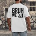 Bruh We Out 4th Graders Fourth Grade Graduation Class 2026 Men's Back Print T-Shirt