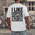 I Like Coffee & May Be 3 People Coffee Lover Introvert Men's Back Print T-Shirt
