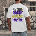 My Daddy Is A Graduate Shirt Matching Family Graduation Men's Back Print T-Shirt