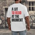 A Lot To Read At The Moment Reading Book Reader Nerd Men's Back Print T-Shirt