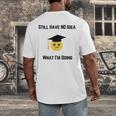 Still Have No Idea What I'm Doing Graduation Tee Shirt Men's Back Print T-Shirt