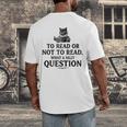 To Read Or Not To Read Book Lover Readers Bookworm Reading Men's Back Print T-Shirt