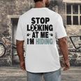 Stop Looking At Me I’m Hiding Sarcastic Introvert Joke Men's Back Print T-Shirt