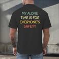 My Alone Time Is For Everyone's Safety Introvert Men's Back Print T-Shirt My Alone Time Is For Everyone's Safety Introvert Men's Back Print T-Shirt