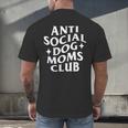 Anti Social Dog Moms Club Introvert Dog Mom Dog Lover Men's Back Print T-Shirt