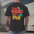 This Badass Has a PhD Doctor Graduation Men's Back Print T-Shirt