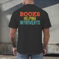 Books Helping Introverts I Introvert Men's Back Print T-Shirt Books Helping Introverts I Introvert Men's Back Print T-Shirt