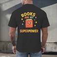 Books Are My Superpower Cute Reading Lover Men's Back Print T-Shirt