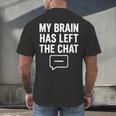 My Brain Has Left The Chat Introvert Quote Men's Back Print T-Shirt My Brain Has Left The Chat Introvert Quote Men's Back Print T-Shirt