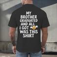 My Brother Graduated Class Of 2025 Graduation Men's Back Print T-Shirt