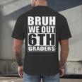 Bruh We Out 6th Graders Sixth Grade Graduation Class Of 2025 Men's Back Print T-Shirt