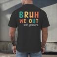 Bruh We Out 6th Graders Sixth Grade Graduation Men's Back Print T-Shirt