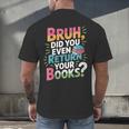 Bruh Did You Even Return Your Books Cool Men's Back Print T-Shirt Bruh Did You Even Return Your Books Cool Men's Back Print T-Shirt
