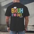 Bruh I'm Out Senior Graduation Men's Back Print T-Shirt