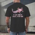 If I Cant Bring My Axolotl Im Not Going Salamander Introvert Men's Back Print T-Shirt If I Cant Bring My Axolotl Im Not Going Salamander Introvert Men's Back Print T-Shirt