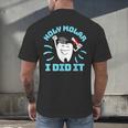 Dentist Hygienist Dental Graduation Holy Molar I Did It Men's Back Print T-Shirt