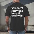 You Don’t Know Me Keep It That Way Sarcastic Introvert Meme Men's Back Print T-Shirt You Don’t Know Me Keep It That Way Sarcastic Introvert Meme Men's Back Print T-Shirt