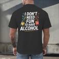 I Don't Need Fun To Have Alcohol Introvert Party Drink Men's Back Print T-Shirt I Don't Need Fun To Have Alcohol Introvert Party Drink Men's Back Print T-Shirt