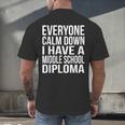 Everyone Calm Down I Have A Middle School Diploma Graduation Men's Back Print T-Shirt