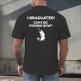 I Graduated Can I Go Fishing Graduation T-Shirt Men's Back Print T-Shirt