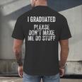 I GRADUATED Please Don’t Make Me Do Stuff Graduation Men's Back Print T-Shirt