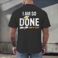 Graduation Class Of 2025 I Am So Done Graduation Men's Back Print T-Shirt