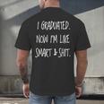 Graduation Gag I Graduated Now Im Like Smart & Shit Tee Men's Back Print T-Shirt