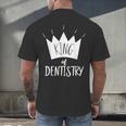 Graduation King Of Dentistry Dentist Or Hygienist Men's Back Print T-Shirt