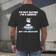 Graduation Not Saying I'm A Genius But I Did Graduate Men's Back Print T-Shirt