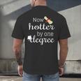 Now Hotter By One DEGREE Graduation Shirt For Her Him 2018 Men's Back Print T-Shirt