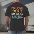 I'd Love To But My Dog Said No Introvert Graphic Men's Back Print T-Shirt I'd Love To But My Dog Said No Introvert Graphic Men's Back Print T-Shirt