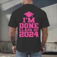 I'm Done Class Of 2024 Pink Girls Women Graduation Men's Back Print T-Shirt