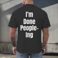 I'm Done People-Ing Introvert Humor Sarcastic Gamer Jokes Men's Back Print T-Shirt I'm Done People-Ing Introvert Humor Sarcastic Gamer Jokes Men's Back Print T-Shirt